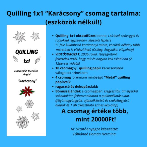 Quilling 1x1 - Karácsony - TANFOLYAM és KEZDŐCSOMAG (ESZKÖZÖK NÉLKÜL, még több papírcsíkkal!!!) 11 féle mintával Angyalka, Csillag, Hópehely